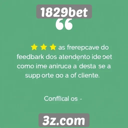 Feedback dos usuários sobre o atendimento do 1829bet